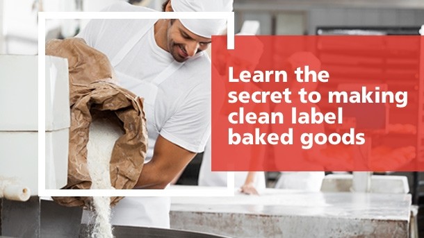 Learn the secret to making clean label baked goods